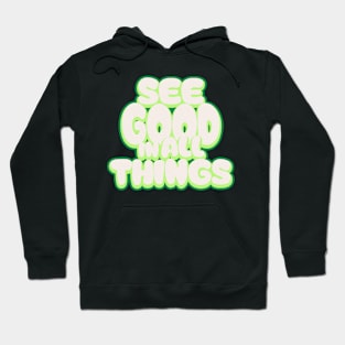 See Good In All Things Hoodie